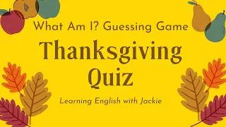 Thanksgiving Quiz: What Am I? Guessing Game