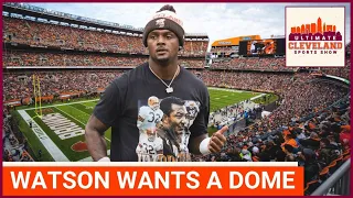 Deshaun Watson wants a DOME | Should any player have a say in the Cleveland Browns new stadium?