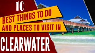 CLEARWATER BEACH, FLORIDA - Top Things to Do, Tourist Attractions, Best Places to Visit Travel Guide