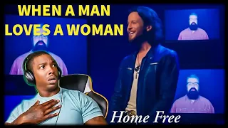 He actually did it!! Home Free- "When A Man Loves A Woman" (REACTION)