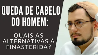 Queda de cabelo do Homem: Quais as alternativas à finasterida?