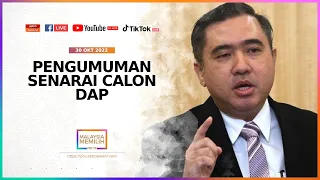 [LANGSUNG] Pengumuman Senarai Calon DAP | 30 Okt 2022