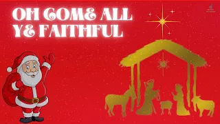 OH COME ALL YE FAITHFUL CHRISTMAS SONG | OH COME