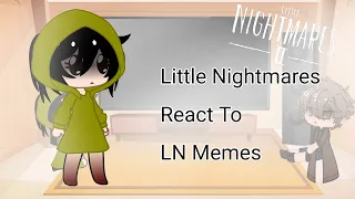 Little Nightmare React To LN Memes+Videos [] gacha club [] Emerald []