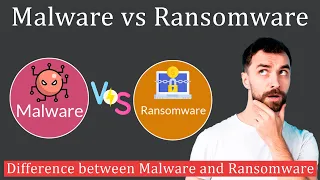 Malware vs Ransomware, Which one is more Dangerous?