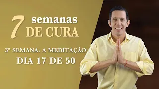 Meditação para o equilíbrio | 3a semana de Cura | #17de50