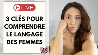 3 CLÉS essentielles pour comprendre le LANGAGE DES FEMMES