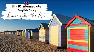 INTERMEDIATE ENGLISH STORY 🌊 Living by the Sea☕ B1 - B2 | Level 4 - 5 | English Listening Practice