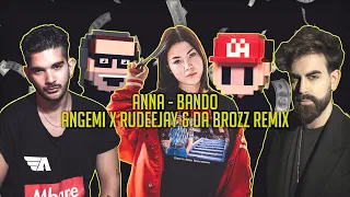 ANNA - BANDO (ANGEMI x Rudeejay & Da Brozz Bootleg)