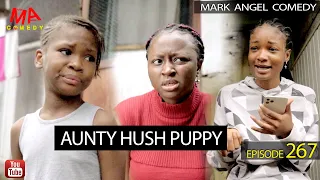 Aunty Hush Puppy (Mark Angel Comedy) (Episode 267)