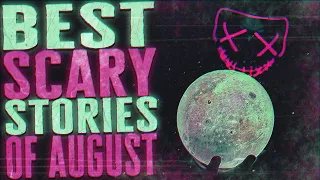 Best True Scary Stories of August 2022