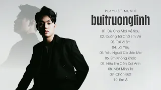 Đường Tôi Chở Em Về, Em Không Khóc | Playlist buitruonglinh | Tuyển Tập Nhạc buitruonglinh Hay Nhất