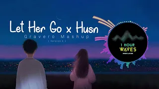 Gravero - Let Her Go x Husn - 1 HOUR | Mashup | Version 2
