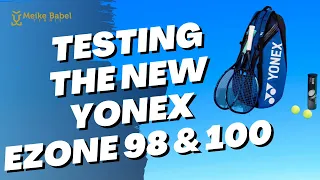 Testing the new Yonex ezone 98 and 100, which tennis racket will I choose?