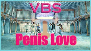 VBS - Penis Love (BTS - Fake Love GAY REMIX)