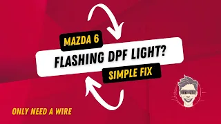 Mazda 6 Diesel flashing DPF light FIX, Simple solution
