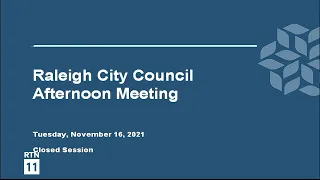 Raleigh City Council Afternoon Meeting - November 16, 2021