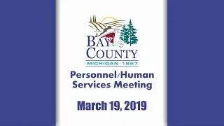 Bay County Personnel/Human Services Committee Meeting (March 19, 2019)