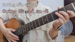 [Hướng dẫn Guitar] ĐƯỜNG TÔI CHỞ EM VỀ | Buitruonglinh