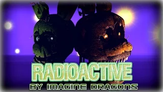 [SFM FNAF] "Radioactive" By Imagine Dragons