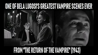 One Of Bela Lugosi's Greatest Vampire Scenes Ever ("Return of the Vampire", 1943)