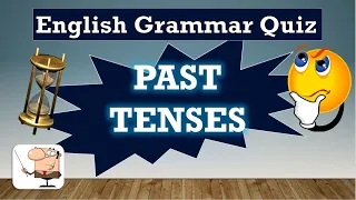 English Grammar Quiz 28: PAST TENSES