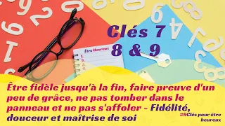 CLÉS 7, 8 & 9 – FIDÉLITÉ, DOUCEUR ET MATRISE DE SOI #5 de; 9 clés pour être heureux