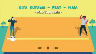 Gita Gutawa - Mau Tapi Malu feat. Maia (Official Lyric Video)