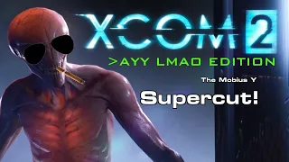 The AYY LMAO Supercut - XCOM 2