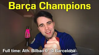 PASSIONATE BARCA FAN'S LIVE REACTION to COPA DEL REY FINAL ● Athletic Bilbao 0 - 4 Barca