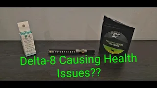 Delta 8 Causing Serious Health Issues!?!?