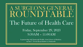 The Future of Healthcare - A Surgeons General Roundtable