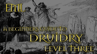 A BEGINNERS GUIDE TO DRUIDRY LEVEL THREE