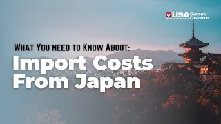 Import Costs From Japan: What You Need to Know