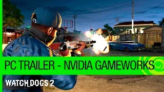 Watch Dogs 2: PC Trailer – NVIDIA GameWorks | Ubisoft [NA]