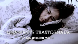 UNA MENTE TRASTORNADA (A DISORDERED MIND)