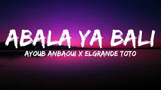 Ayoub Anbaoui X ElGrandeToto - Abala Ya Bali - كلمات (Officiel Lyrics Video)