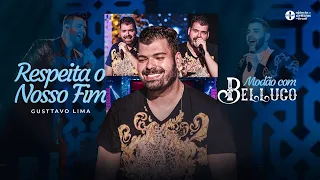 Modão com Belluco - Respeita Nosso Fim ( @gusttavolimaoficial )