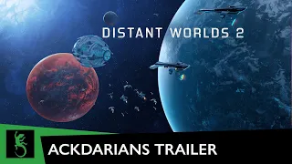 Distant Worlds 2 || Ackdarians Trailer