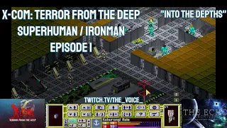 X-COM: Terror From the Deep, Superhuman Ironman - Episode 1- Into the depths.