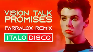 Vision Talk - Promises (Official Parralox Remix) *ITALODISCO*