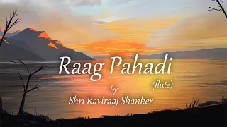 RAAG PAHADI  [ FLUTE]  DHUN  BY SHRI RAVIRAAJ SHANKER