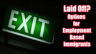 Laid Off?  Options for Employment Based Immigrants