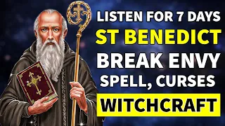 LISTEN FOR 7 DAYS TO SAINT BENEDICT'S PRAYER - AGAINST ENVY, SPELLS, MAGIC AND WITCHCRAFT
