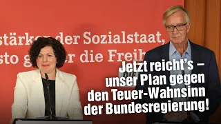 Jetzt reicht’s – unser Plan gegen den Teuer-Wahnsinn der Bundesregierung