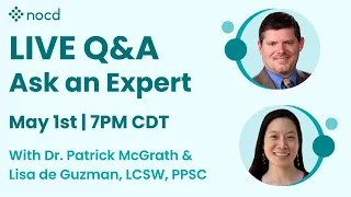 Ask an Expert Live OCD Q&A with Dr. Patrick McGrath & Lisa de Guzman, LCSW, PPSC