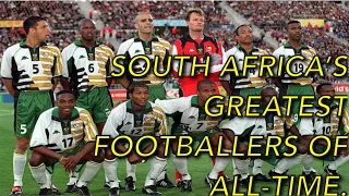 SOUTH AFRICA'S GREATEST FOOTBALLERS OF ALL-TIME!!