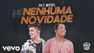 PH e Michel - Nenhuma Novidade (Ao Vivo Em Goiânia / 2019)
