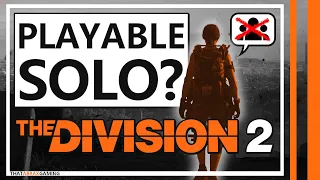 Can You Play The Division 2 Solo? | The Division 2