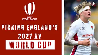 Picking England's WORLD CUP XV for 2027